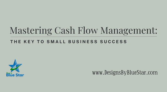 Mastering Cash F low Management:  The Key to Small Business Success