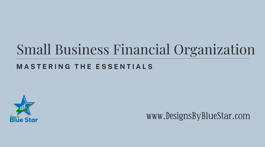 Small Business Financial Organization: Mastering the Essentials